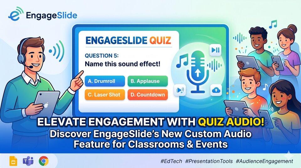 Elevating Classroom and Event Experiences with the EngageSlide Custom Quiz Audio Feature
